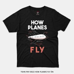 351mil T-Shirt TSHR-FNY-0022 HOW PLANES FLY