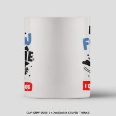 351mil Mug CUP-SNW-0008 SNOWBOARD STUPID THINKS